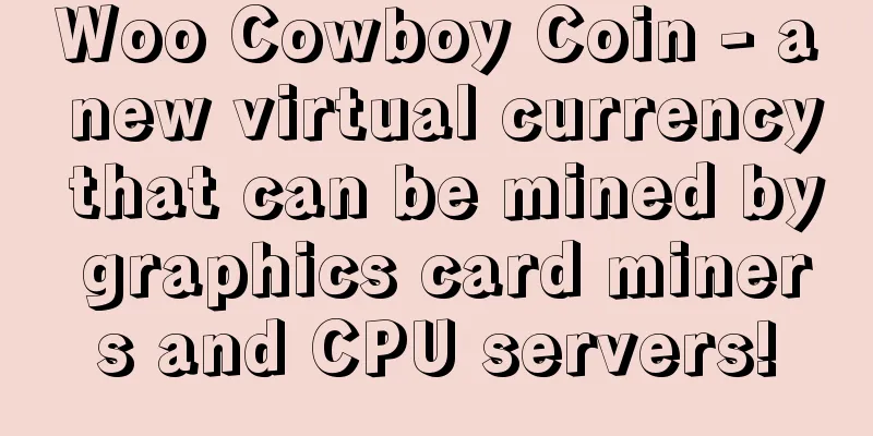 Woo Cowboy Coin - a new virtual currency that can be mined by graphics card miners and CPU servers!