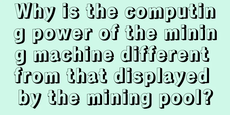 Why is the computing power of the mining machine different from that displayed by the mining pool?