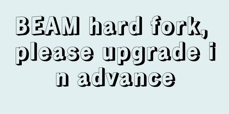 BEAM hard fork, please upgrade in advance