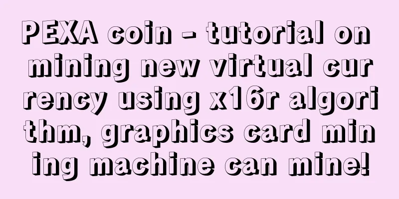PEXA coin - tutorial on mining new virtual currency using x16r algorithm, graphics card mining machine can mine!