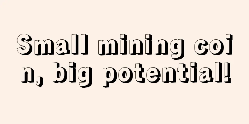 Small mining coin, big potential!