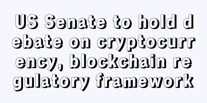 US Senate to hold debate on cryptocurrency, blockchain regulatory framework