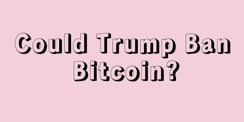 Could Trump Ban Bitcoin?