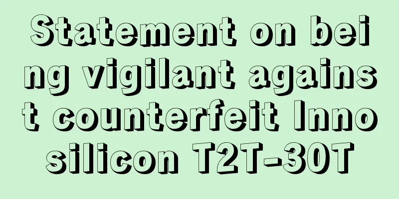 Statement on being vigilant against counterfeit Innosilicon T2T-30T