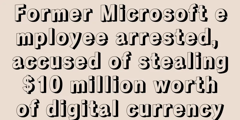 Former Microsoft employee arrested, accused of stealing $10 million worth of digital currency
