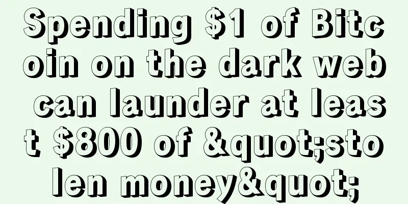 Spending $1 of Bitcoin on the dark web can launder at least $800 of "stolen money"