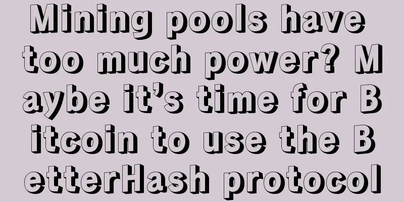Mining pools have too much power? Maybe it’s time for Bitcoin to use the BetterHash protocol