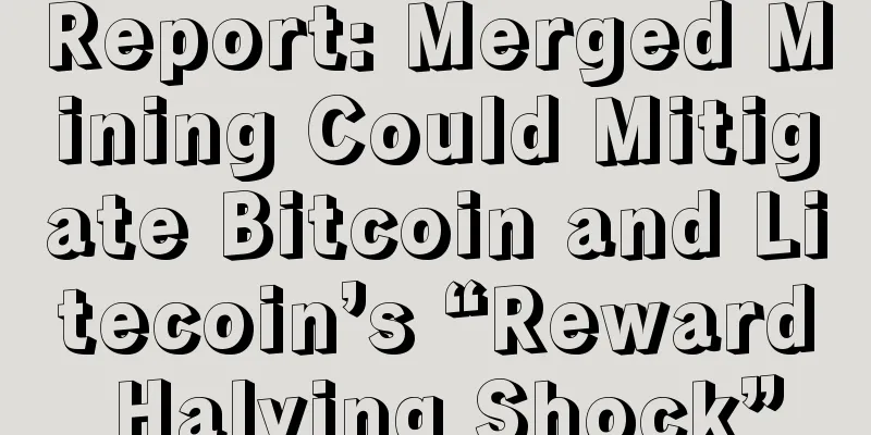 Report: Merged Mining Could Mitigate Bitcoin and Litecoin’s “Reward Halving Shock”