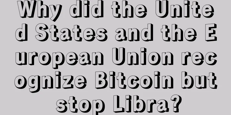Why did the United States and the European Union recognize Bitcoin but stop Libra?