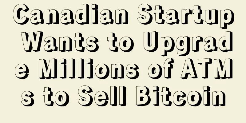 Canadian Startup Wants to Upgrade Millions of ATMs to Sell Bitcoin
