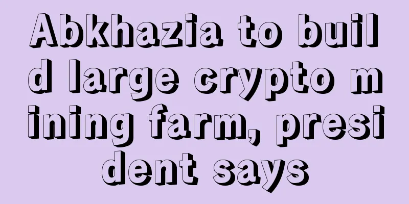 Abkhazia to build large crypto mining farm, president says