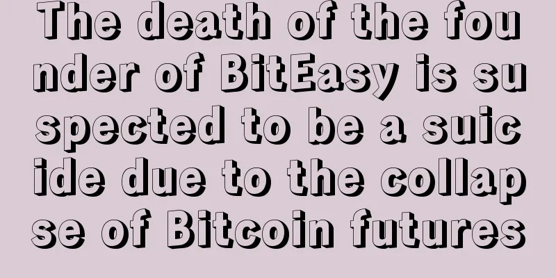 The death of the founder of BitEasy is suspected to be a suicide due to the collapse of Bitcoin futures