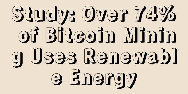 Study: Over 74% of Bitcoin Mining Uses Renewable Energy