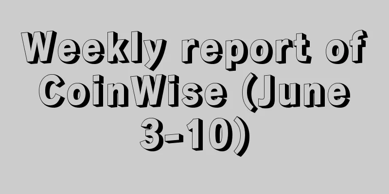 Weekly report of CoinWise (June 3-10)