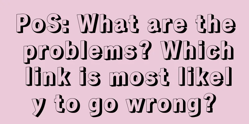 PoS: What are the problems? Which link is most likely to go wrong?