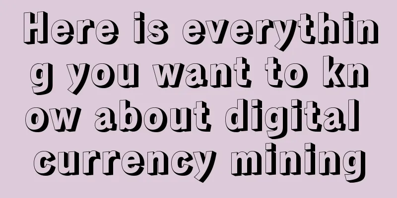 Here is everything you want to know about digital currency mining