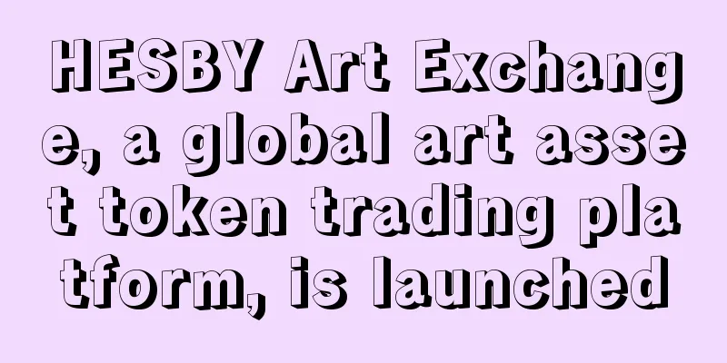 HESBY Art Exchange, a global art asset token trading platform, is launched