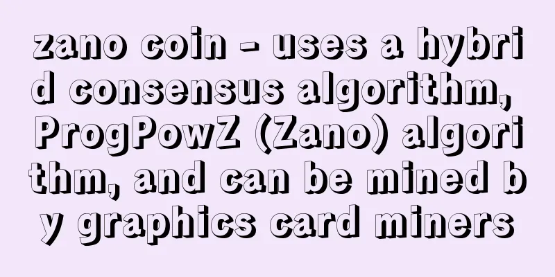 zano coin - uses a hybrid consensus algorithm, ProgPowZ (Zano) algorithm, and can be mined by graphics card miners