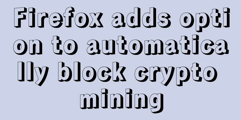 Firefox adds option to automatically block crypto mining