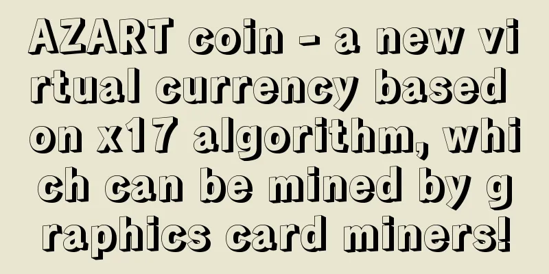 AZART coin - a new virtual currency based on x17 algorithm, which can be mined by graphics card miners!