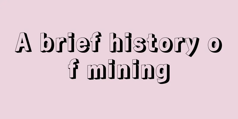 A brief history of mining