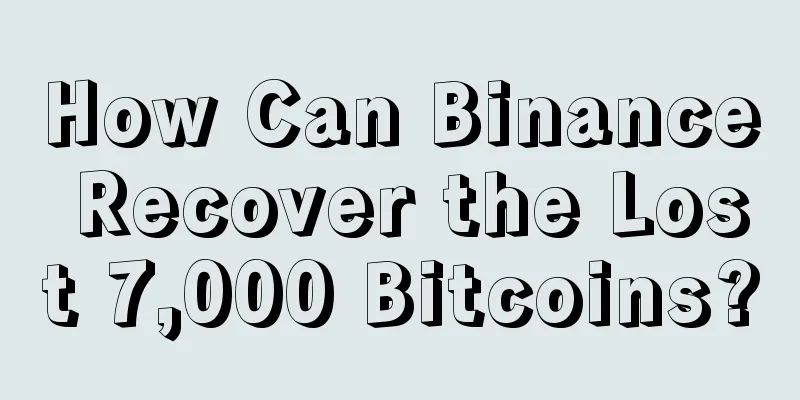 How Can Binance Recover the Lost 7,000 Bitcoins?