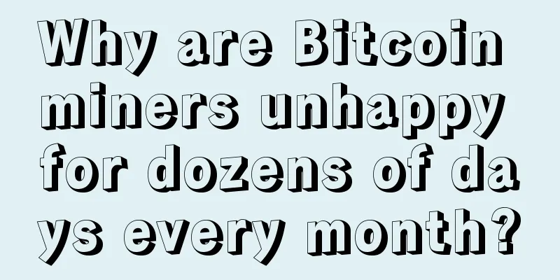 Why are Bitcoin miners unhappy for dozens of days every month?