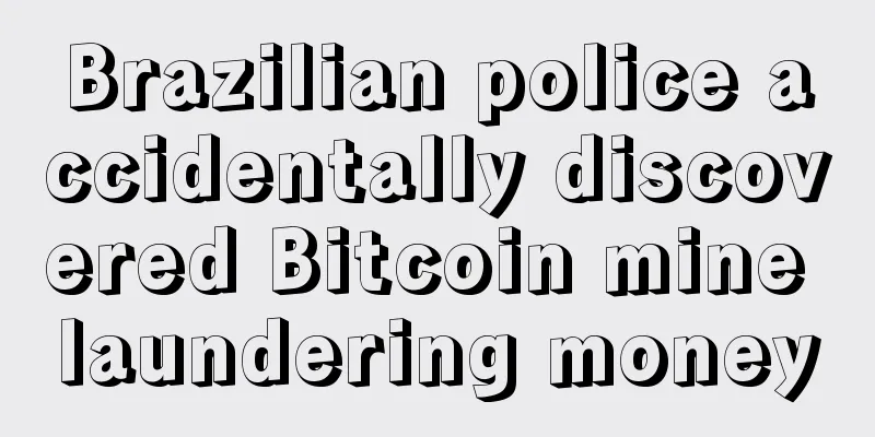 Brazilian police accidentally discovered Bitcoin mine laundering money