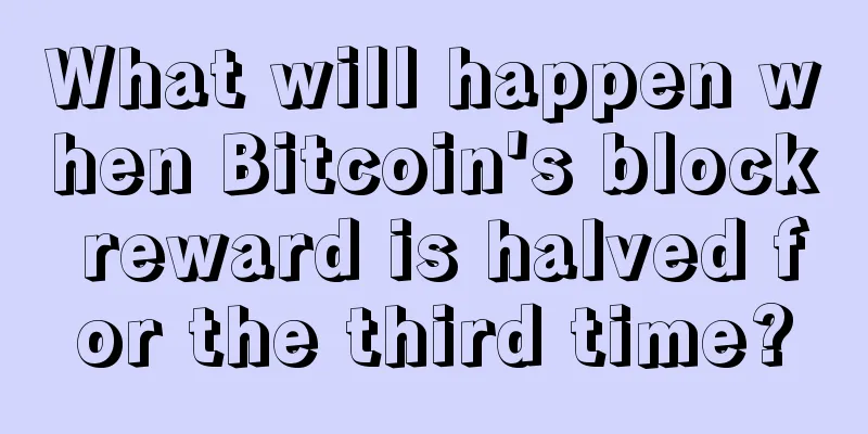 What will happen when Bitcoin's block reward is halved for the third time?