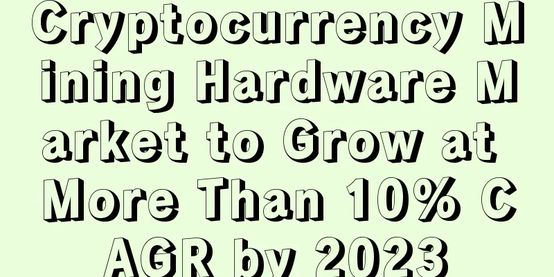 Cryptocurrency Mining Hardware Market to Grow at More Than 10% CAGR by 2023