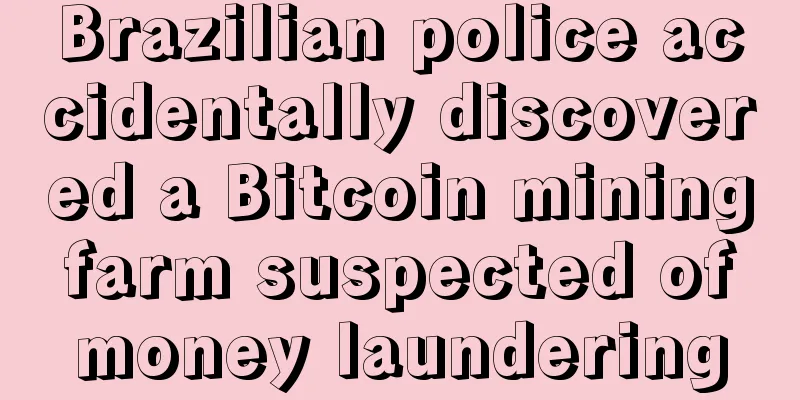 Brazilian police accidentally discovered a Bitcoin mining farm suspected of money laundering