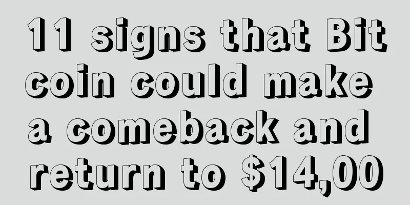 11 signs that Bitcoin could make a comeback and return to $14,000