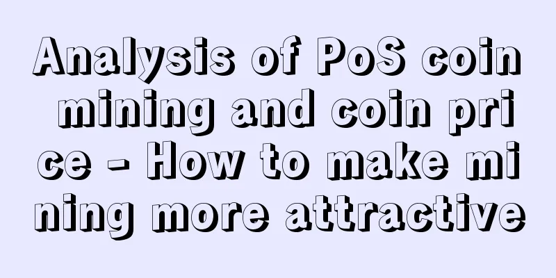 Analysis of PoS coin mining and coin price - How to make mining more attractive