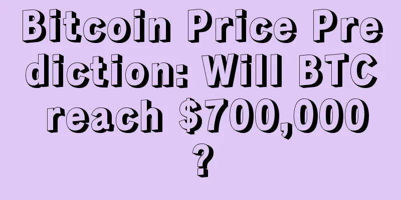 Bitcoin Price Prediction: Will BTC reach $700,000?