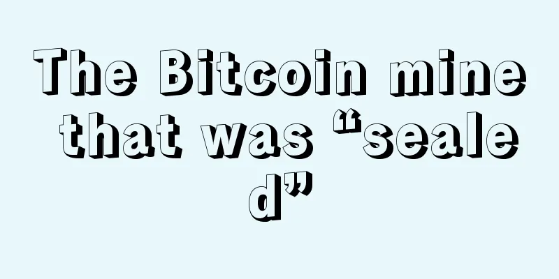 The Bitcoin mine that was “sealed”
