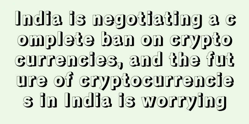 India is negotiating a complete ban on cryptocurrencies, and the future of cryptocurrencies in India is worrying