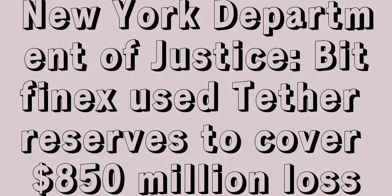 New York Department of Justice: Bitfinex used Tether reserves to cover $850 million loss