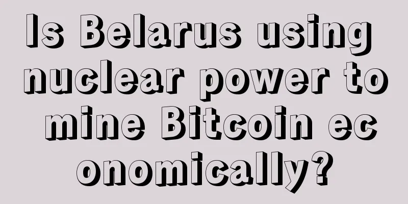 Is Belarus using nuclear power to mine Bitcoin economically?