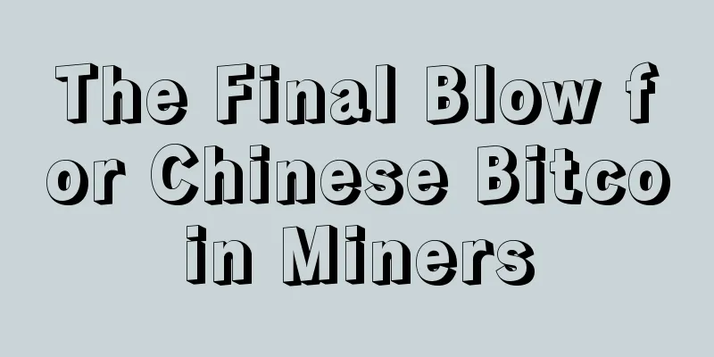 The Final Blow for Chinese Bitcoin Miners