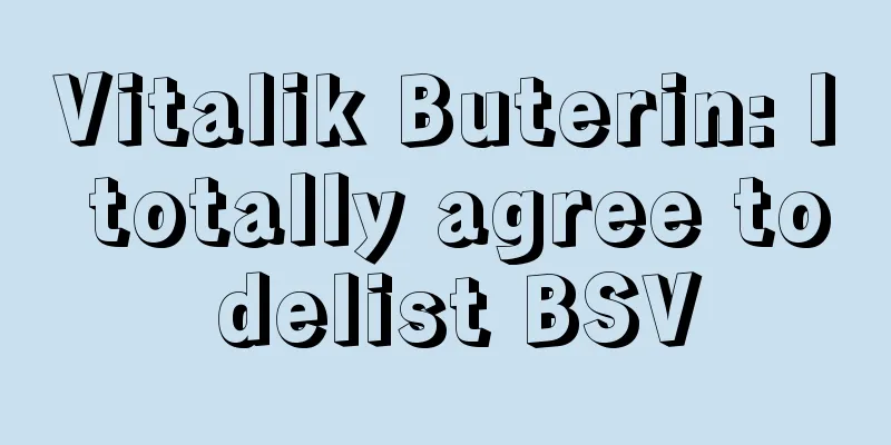 Vitalik Buterin: I totally agree to delist BSV
