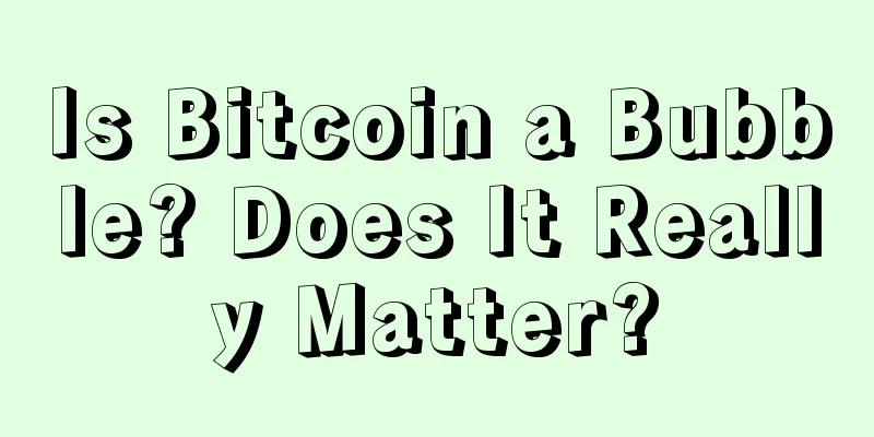 Is Bitcoin a Bubble? Does It Really Matter?