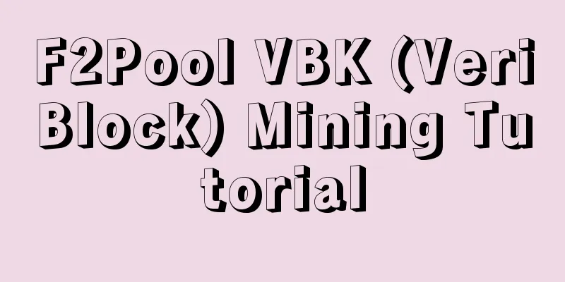 F2Pool VBK (VeriBlock) Mining Tutorial