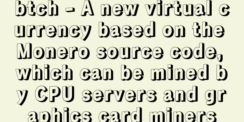 btch - A new virtual currency based on the Monero source code, which can be mined by CPU servers and graphics card miners
