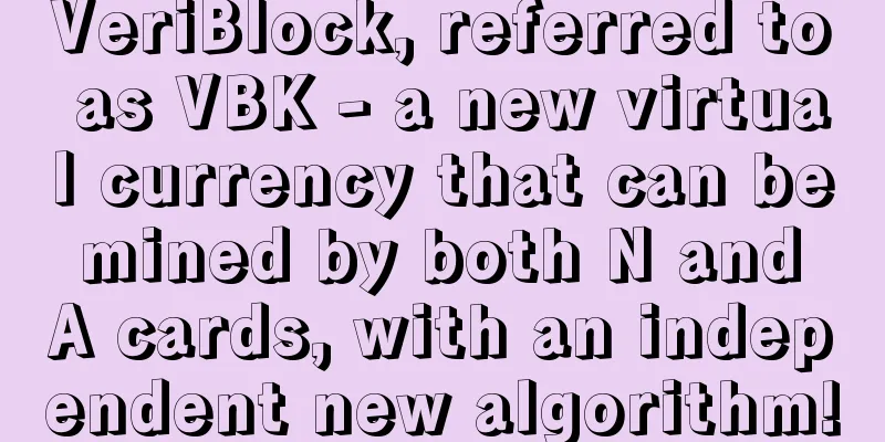 VeriBlock, referred to as VBK - a new virtual currency that can be mined by both N and A cards, with an independent new algorithm!