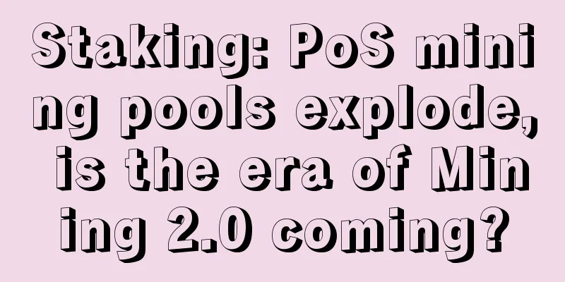 Staking: PoS mining pools explode, is the era of Mining 2.0 coming?