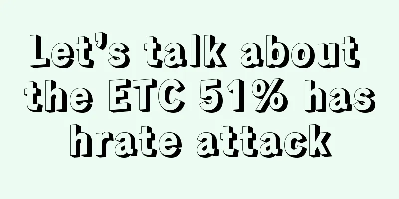 Let’s talk about the ETC 51% hashrate attack