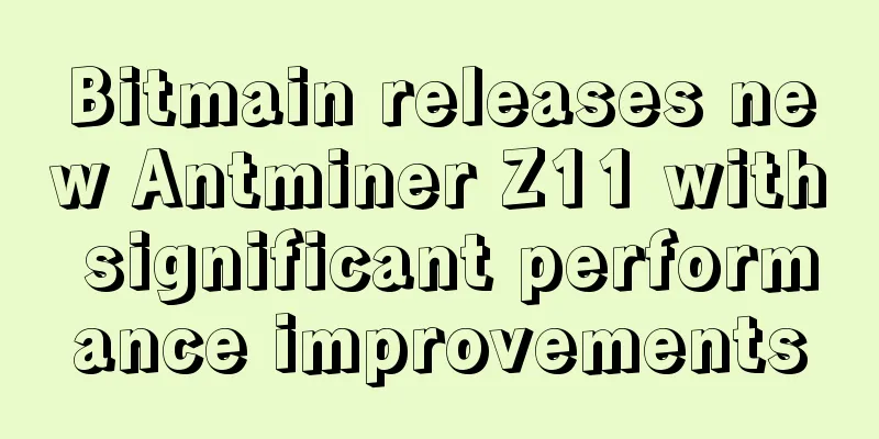 Bitmain releases new Antminer Z11 with significant performance improvements