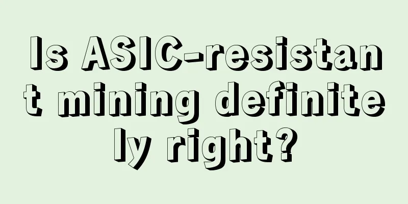 Is ASIC-resistant mining definitely right?