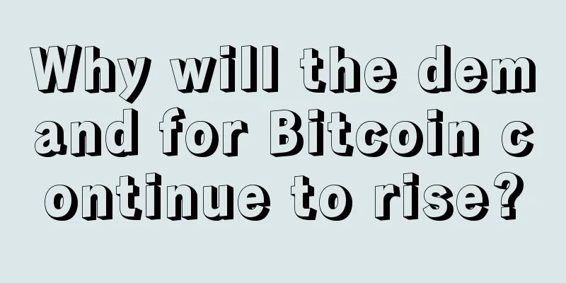 Why will the demand for Bitcoin continue to rise?