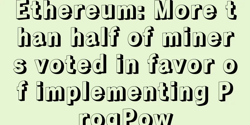Ethereum: More than half of miners voted in favor of implementing ProgPow